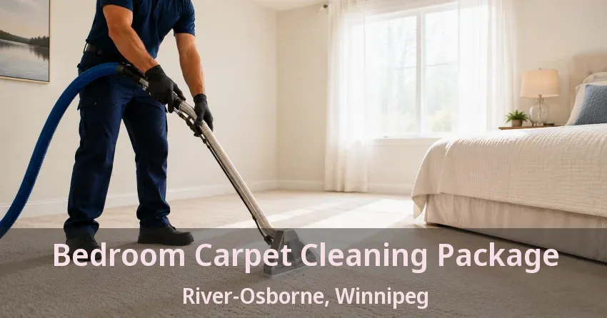 Bedroom Carpet Cleaning Package River-Osborne, Winnipeg - MB