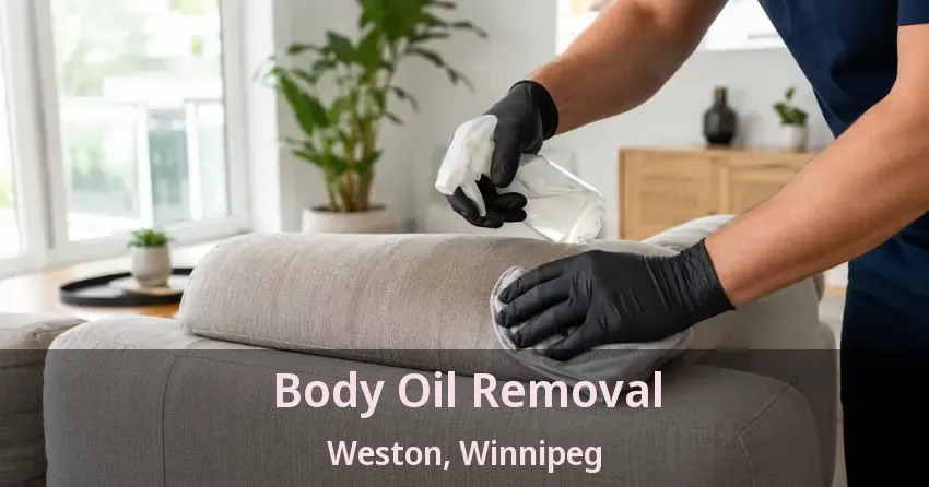 Body Oil Removal Weston, Winnipeg - MB