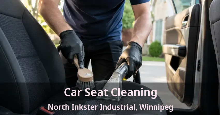 Car Seat Cleaning North Inkster Industrial, Winnipeg - MB
