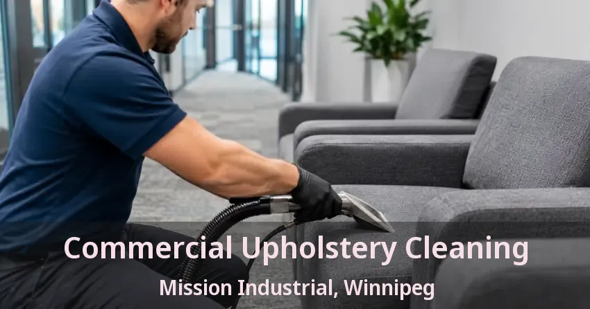 Commercial Upholstery Cleaning Mission Industrial, Winnipeg - MB
