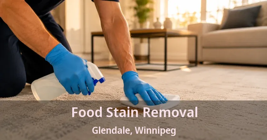 Food Stain Removal Glendale, Winnipeg - MB