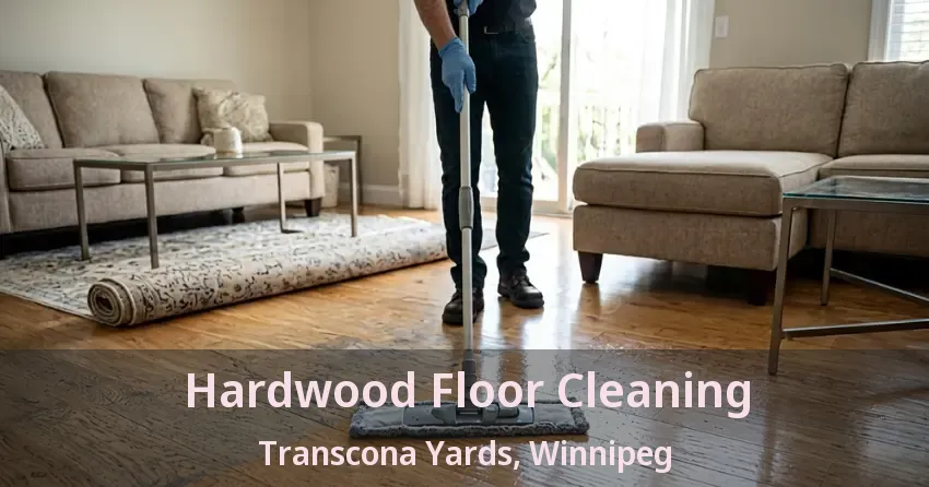 Hardwood Floor Cleaning Transcona Yards, Winnipeg - MB