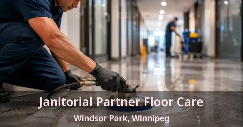 Janitorial Partner Floor Care Windsor Park, Winnipeg - MB