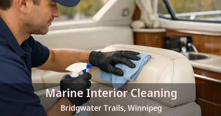 Marine Interior Cleaning Bridgwater Trails, Winnipeg - MB