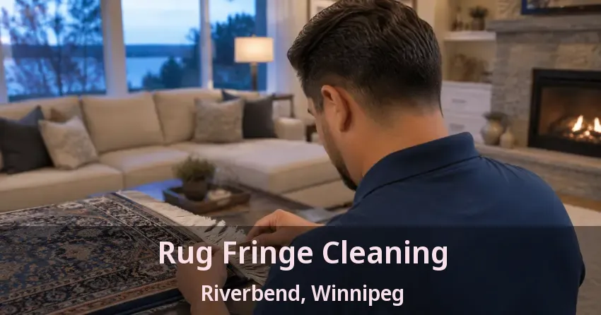 Rug Fringe Cleaning Riverbend, Winnipeg - MB